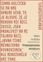 Kniha: Překladatelské miniatury (Milan Hrdlička). Karolinum, 2014 Kniha: Překladatelské miniatury (Milan Hrdlička). Karolinum, 2014