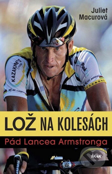 Kniha: Lož na kolesách (Juliet Macur). Ikar, 2014 Kniha: Lož na kolesách (Juliet Macur). Ikar, 2014