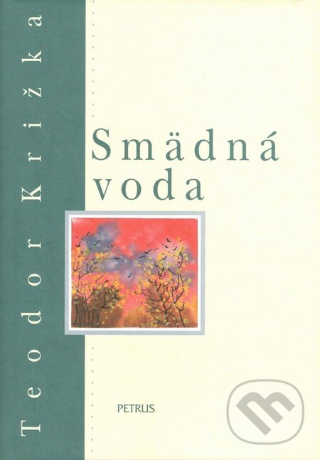 Kniha: Smädná voda (Teodor Križka). Petrus, 2004 Kniha: Smädná voda (Teodor Križka). Petrus, 2004