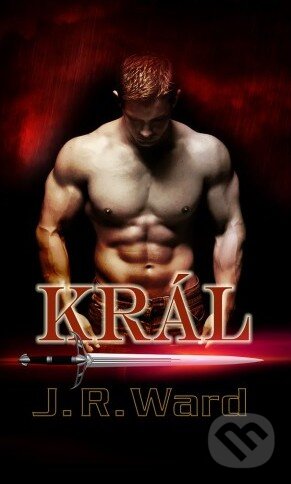 Kniha: Bratrstvo černé dýky 12 - Král (J.R. Ward). Baronet, 2014 Kniha: Bratrstvo černé dýky 12 - Král (J.R. Ward). Baronet, 2014