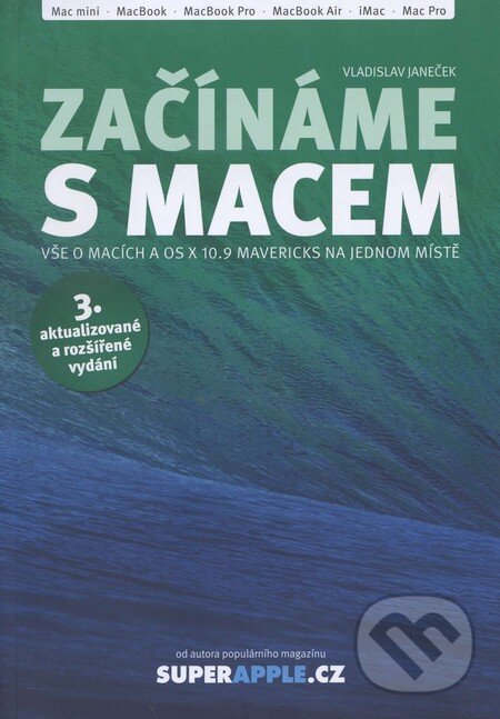 Kniha: Začínáme s Macem (Vladislav Janeček). SuperApple.cz, 2014 Kniha: Začínáme s Macem (Vladislav Janeček). SuperApple.cz, 2014