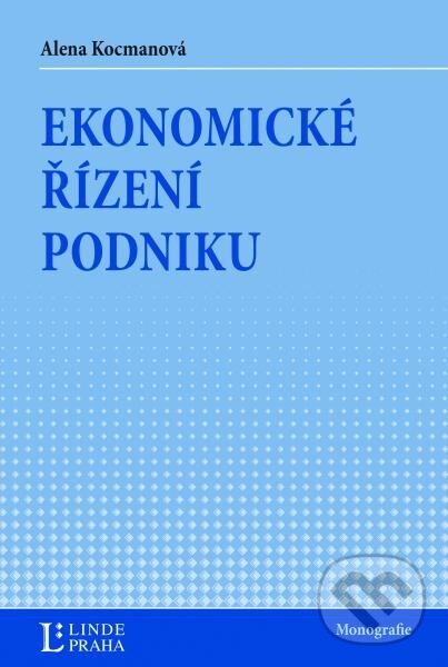Kniha: Ekonomické řízení podniku (Alena Kocmanová). Linde, 2014 Kniha: Ekonomické řízení podniku (Alena Kocmanová). Linde, 2014
