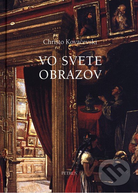 Kniha: Vo svete obrazov (Christo Kovačevski). Petrus, 2008 Kniha: Vo svete obrazov (Christo Kovačevski). Petrus, 2008