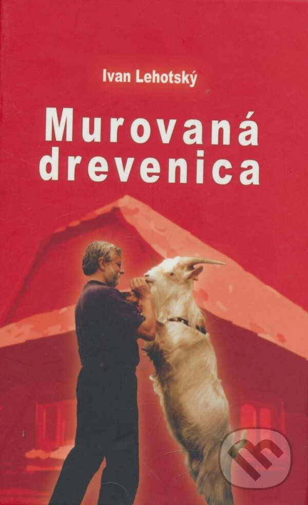 Kniha: Murovaná drevenica (Ivan Lehotský). Petrus, 2010 Kniha: Murovaná drevenica (Ivan Lehotský). Petrus, 2010
