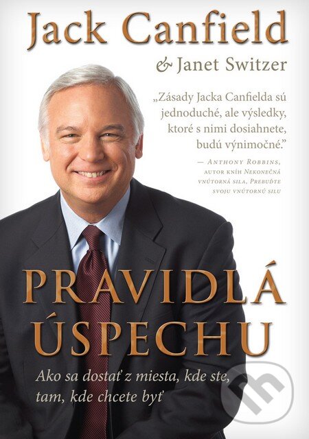 Kniha: Pravidlá úspechu (Jack Canfieldt a Janet Switzer). Eastone Books, 2014 Kniha: Pravidlá úspechu (Jack Canfieldt a Janet Switzer). Eastone Books, 2014