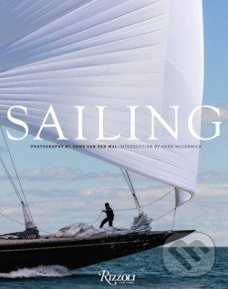 Kniha: Sailing (Onne van der Wal). Rizzoli Universe, 2013 Kniha: Sailing (Onne van der Wal). Rizzoli Universe, 2013