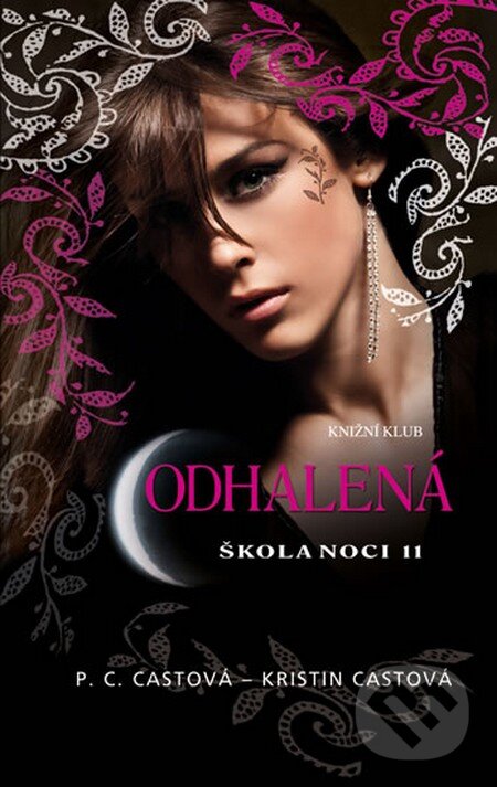 Kniha: Škola noci 11: Odhalená (Kristin Cast a P.C. Cast). Knižní klub, 2014 Kniha: Škola noci 11: Odhalená (Kristin Cast a P.C. Cast). Knižní klub, 2014