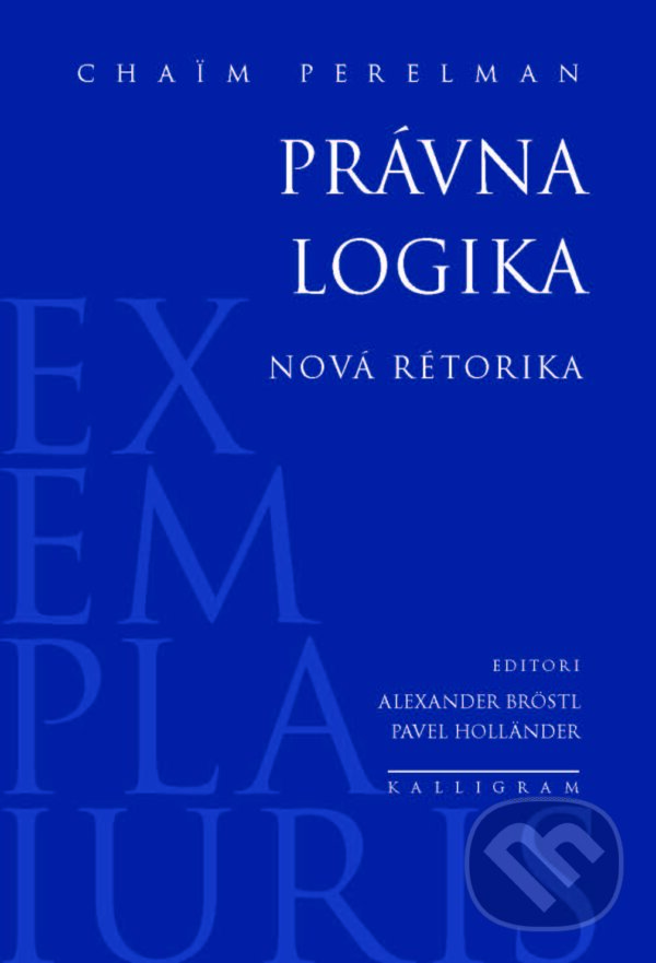 Kniha: Právna logika (Chaïm Perelman). Kalligram, 2014 Kniha: Právna logika (Chaïm Perelman). Kalligram, 2014