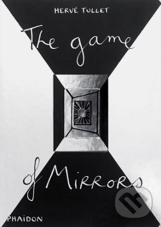 Kniha: The Game of Mirrors (Hervé Tullet). Phaidon, 2014 Kniha: The Game of Mirrors (Hervé Tullet). Phaidon, 2014