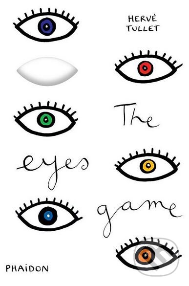 Kniha: The Eyes Game (Hervé Tullet). Phaidon, 2014 Kniha: The Eyes Game (Hervé Tullet). Phaidon, 2014