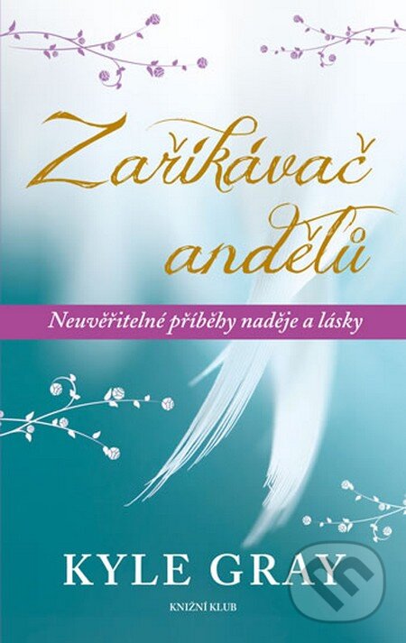 Kniha: Zaříkávač andělů (Kyle Gray). Knižní klub, 2014 Kniha: Zaříkávač andělů (Kyle Gray). Knižní klub, 2014