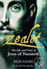 Kniha: Zealot (Reza Aslan). Westbourne, 2014 Kniha: Zealot (Reza Aslan). Westbourne, 2014