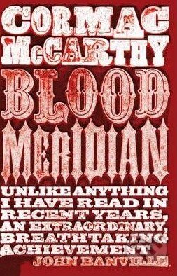 Kniha: Blood Meridian (Cormac McCarthy). Pan Macmillan, 2010 Kniha: Blood Meridian (Cormac McCarthy). Pan Macmillan, 2010