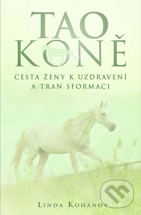Kniha: Tao koně (Linda Kohanov). Synergie, 2014 Kniha: Tao koně (Linda Kohanov). Synergie, 2014
