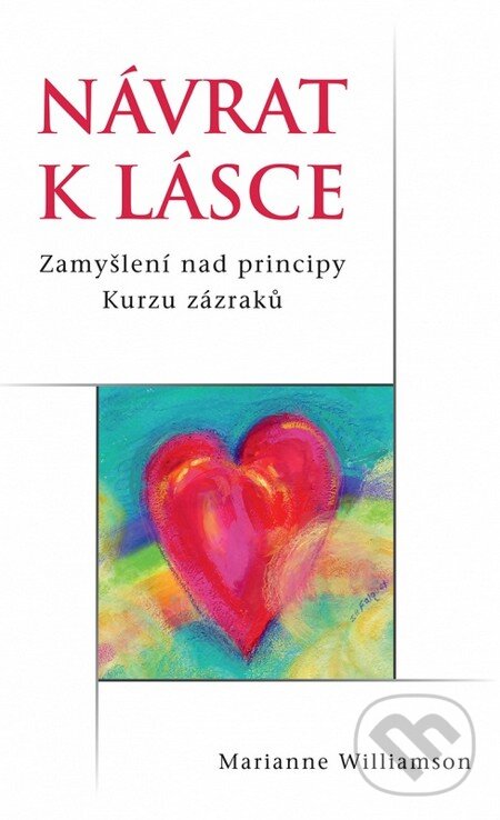 Kniha: Návrat k lásce (Marianne Williamson). Synergie, 2014 Kniha: Návrat k lásce (Marianne Williamson). Synergie, 2014