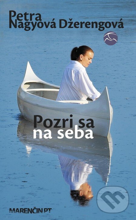 Kniha: Pozri sa na seba (Petra Nagyová Džerengová). Marenčin PT, 2014 Kniha: Pozri sa na seba (Petra Nagyová Džerengová). Marenčin PT, 2014