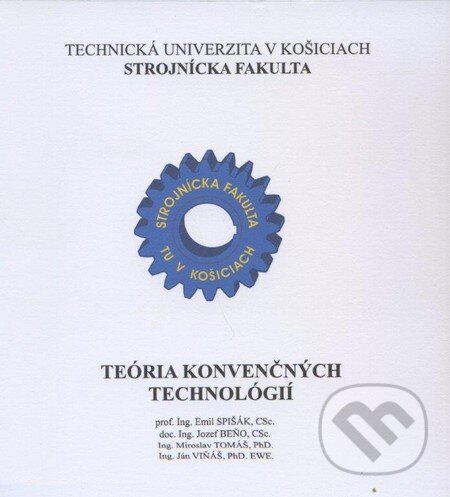 Kniha: Teória konvenčných technológií (Emil Spišák a kolektiv). Elfa, 2009 Kniha: Teória konvenčných technológií (Emil Spišák a kolektiv). Elfa, 2009