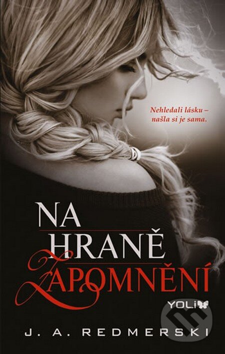 Kniha: Na hraně zapomnění (J.A. Redmerski). YOLi CZ, 2014 Kniha: Na hraně zapomnění (J.A. Redmerski). YOLi CZ, 2014