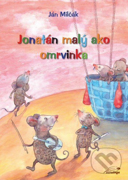 Kniha: Jonatán malý ako omrvinka (Ján Milčák). Goralinga, 2014 Kniha: Jonatán malý ako omrvinka (Ján Milčák). Goralinga, 2014