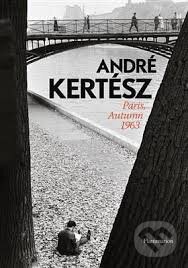 Kniha: Paris, Autumn 1963 (André Kertész). Thames & Hudson, 2013 Kniha: Paris, Autumn 1963 (André Kertész). Thames & Hudson, 2013