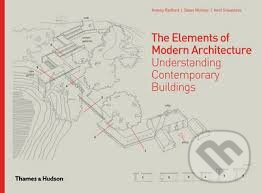 Kniha: The Elements of Modern Architecture (Antony Radford, Selen B. Morkoc a Amit Srivastava). Thames & Hudson, 2014 Kniha: The Elements of Modern Architecture (Antony Radford, Selen B. Morkoc a Amit Srivastava). Thames & Hudson, 2014