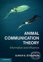 Animal Communication Theory - Ulrich E. Stegmann, Cambridge University Press