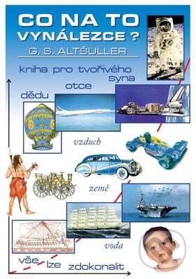 Kniha: Co na to vynálezce (Genrich Saulovič Altšuller). Key publishing, 2008 Kniha: Co na to vynálezce (Genrich Saulovič Altšuller). Key publishing, 2008