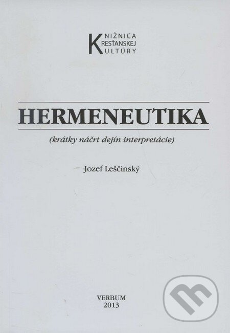 Kniha: Hermeneutika (Jozef Leščinský). Verbum, 2013 Kniha: Hermeneutika (Jozef Leščinský). Verbum, 2013