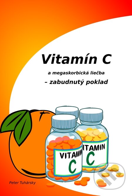 E-kniha: Vitamín C a megaskorbická liečba – zabudnutý poklad (Peter Tuhársky). Perfekt, 2014 E-kniha: Vitamín C a megaskorbická liečba – zabudnutý poklad (Peter Tuhársky). Perfekt, 2014