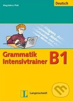 Kniha: Grammatik Intensivtrainer B1 (Magdalena Ptak). Langenscheidt, 2010 Kniha: Grammatik Intensivtrainer B1 (Magdalena Ptak). Langenscheidt, 2010