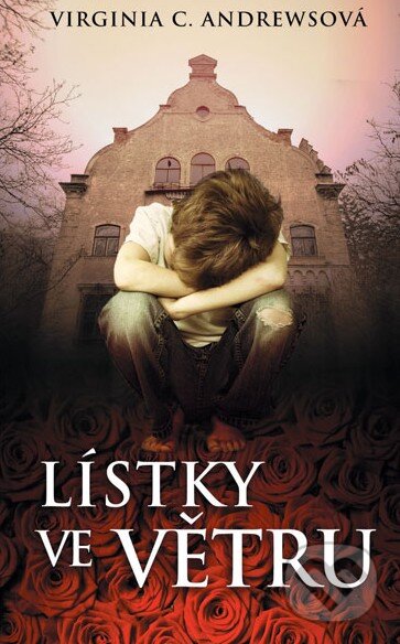 Kniha: Lístky ve větru (Virginia C. Andrews). Moba, 2014 Kniha: Lístky ve větru (Virginia C. Andrews). Moba, 2014