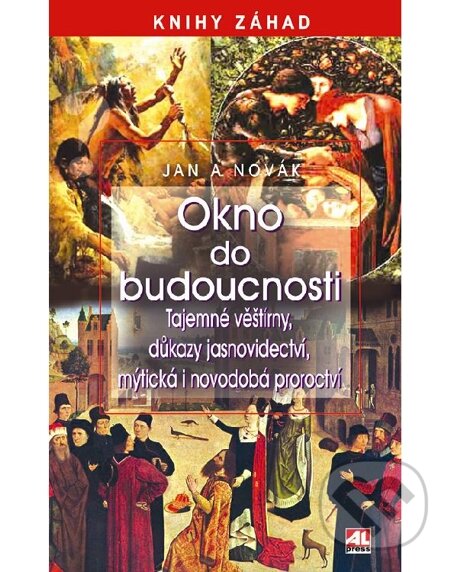 E-kniha: Okno do budoucnosti (Jan A. Novák). Alpress, 2012 E-kniha: Okno do budoucnosti (Jan A. Novák). Alpress, 2012