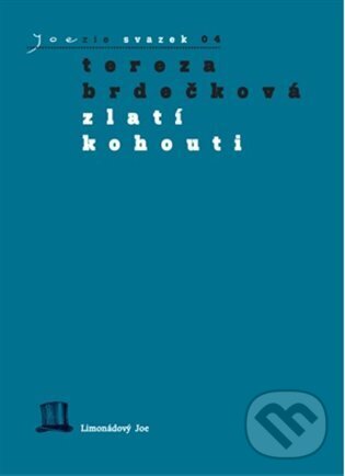 Kniha: Zlatí kohouti (Tereza Brdečková). Limonádový Joe, 2022 Kniha: Zlatí kohouti (Tereza Brdečková). Limonádový Joe, 2022