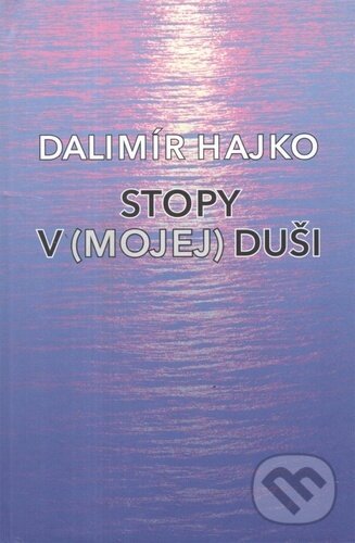 Kniha: Stopy v (mojej) duši (Dalimír Hajko). Vydavateľstvo Spolku slovenských spisovateľov, 2022 Kniha: Stopy v (mojej) duši (Dalimír Hajko). Vydavateľstvo Spolku slovenských spisovateľov, 2022