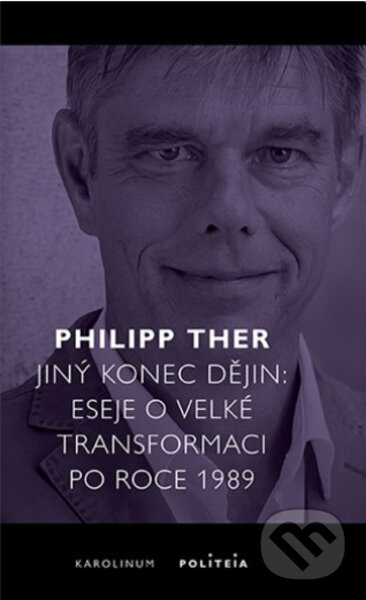Kniha: Jiný konec dějin (Philipp Ther). Karolinum, 2022 Kniha: Jiný konec dějin (Philipp Ther). Karolinum, 2022
