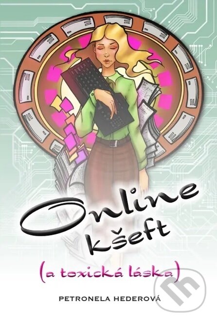 Kniha: Online kšeft (a toxická láska) (Petra Hederová). Petronela Hederová, 2022 Kniha: Online kšeft (a toxická láska) (Petra Hederová). Petronela Hederová, 2022