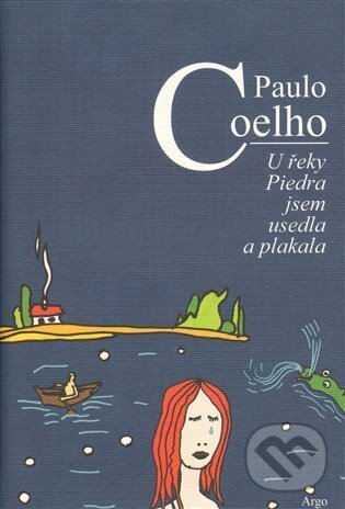 E-kniha: U řeky Piedra jsem usedla a plakala (Paulo Coelho). Argo, 2022 E-kniha: U řeky Piedra jsem usedla a plakala (Paulo Coelho). Argo, 2022
