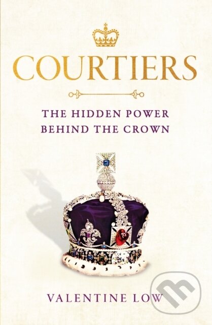 Kniha: Courtiers (Valentine Low). Headline Book, 2022 Kniha: Courtiers (Valentine Low). Headline Book, 2022