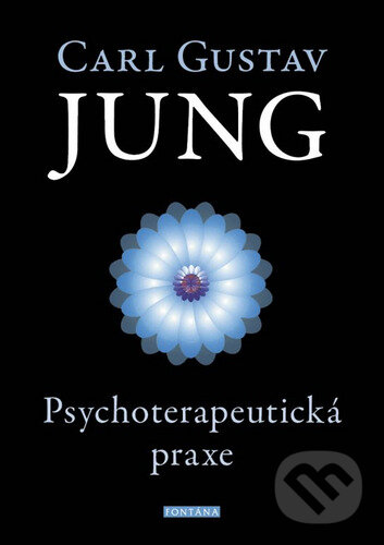 Kniha: Psychoterapeutická praxe (Carl Gustav Jung). Fontána, 2022 Kniha: Psychoterapeutická praxe (Carl Gustav Jung). Fontána, 2022