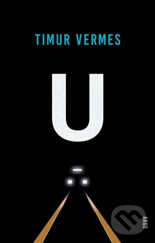 Kniha: U (Timur Vermes). Argo, 2023 Kniha: U (Timur Vermes). Argo, 2023