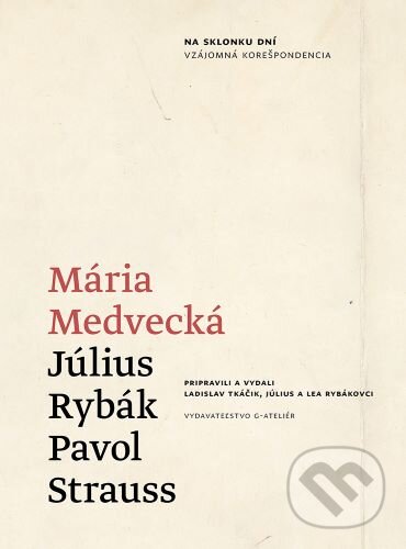 Kniha: Na sklonku dní (Mária Medvecká a Július Rybák). G-ATELIÉR, 2022 Kniha: Na sklonku dní (Mária Medvecká a Július Rybák). G-ATELIÉR, 2022