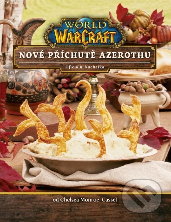Kniha: World of WarCraft - Nové příchutě Azerothu (Chelsea Monroe-Cassel). FANTOM Print, 2022 Kniha: World of WarCraft - Nové příchutě Azerothu (Chelsea Monroe-Cassel). FANTOM Print, 2022