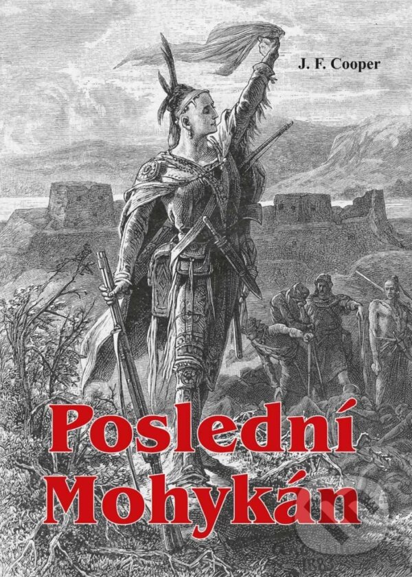 Kniha: Poslední Mohykán (James Fenimore Cooper). Akcent, 2022 Kniha: Poslední Mohykán (James Fenimore Cooper). Akcent, 2022