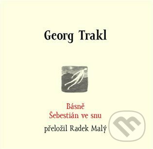 Kniha: Básně / Šebestián ve snu (Georg Trakl). Archa, 2022 Kniha: Básně / Šebestián ve snu (Georg Trakl). Archa, 2022