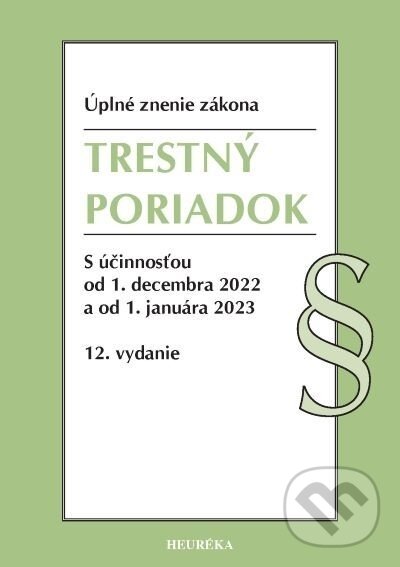 Kniha: Trestný poriadok. Úzz, 12. vydanie, 11/2022 (Autorský kolektiv). Heuréka, 2016 Kniha: Trestný poriadok. Úzz, 12. vydanie, 11/2022 (Autorský kolektiv). Heuréka, 2016