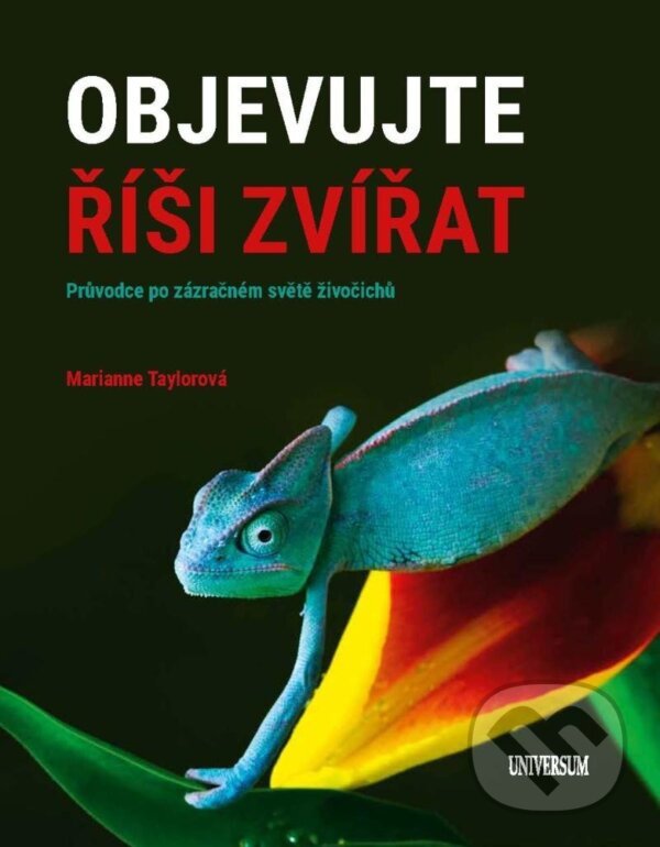 Kniha: Objevujte říši zvířat (Marianne Taylor). Universum, 2022 Kniha: Objevujte říši zvířat (Marianne Taylor). Universum, 2022
