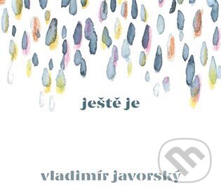 Hudební CD: Vladimír Javorský: Ještě je (Indies). Indies, 2022 Hudební CD: Vladimír Javorský: Ještě je (Indies). Indies, 2022