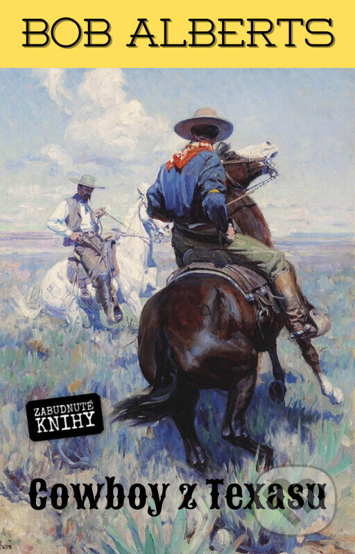 E-kniha: Cowboy z Texasu (Bob Alberts). Zabudnuté knihy E-kniha: Cowboy z Texasu (Bob Alberts). Zabudnuté knihy