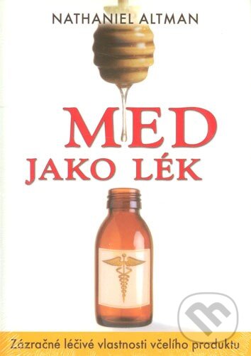 Kniha: Med jako lék (Nathaniel Altman). Fontána, 2014 Kniha: Med jako lék (Nathaniel Altman). Fontána, 2014