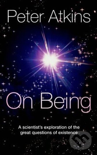 Kniha: On Being (Peter Atkins). Oxford University Press, 2011 Kniha: On Being (Peter Atkins). Oxford University Press, 2011